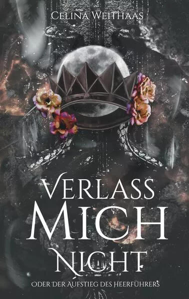 Verlass mich nicht Oder Der Aufstieg des Heerführers