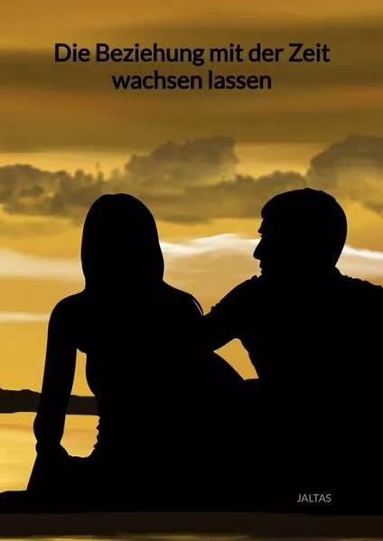 Die Beziehung mit der Zeit wachsen lassen