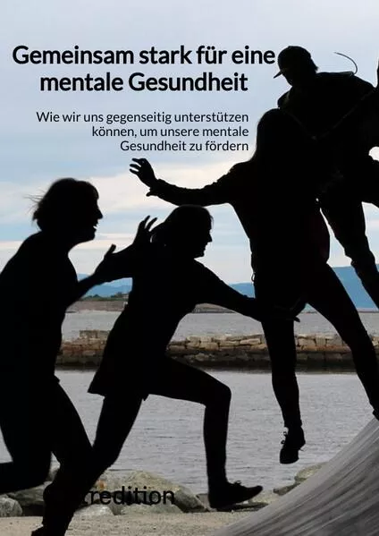 Gemeinsam stark für eine mentale Gesundheit