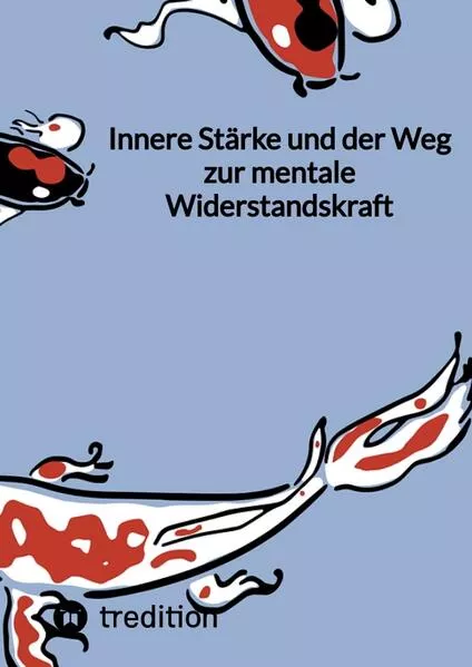 Innere Stärke und der Weg zur mentale Widerstandskraft
