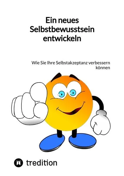Ein neues Selbstbewusstsein entwickeln