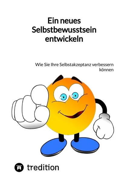Ein neues Selbstbewusstsein entwickeln