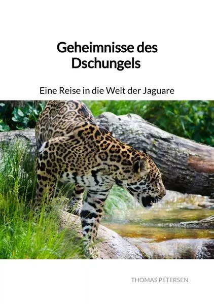 Geheimnisse des Dschungels - Eine Reise in die Welt der Jaguare