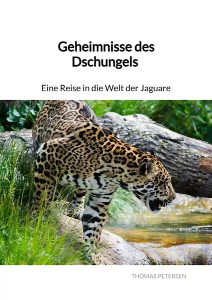 Geheimnisse des Dschungels - Eine Reise in die Welt der Jaguare