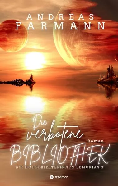 Die verbotene Bibliothek - Ein kosmisches Fantasy-Abenteuer in Lemuria und in der Welt im Inneren der Erde