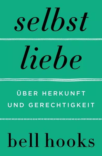 Selbstliebe – Über Herkunft und Gerechtigkeit