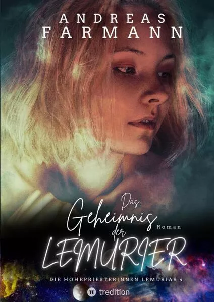 Das Geheimnis der Lemurier - Eine Hohepriesterin kämpft um Gaia, die Liebe und ihr Leben