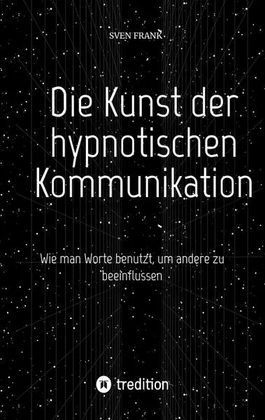 Die Kunst der hypnotischen Kommunikation