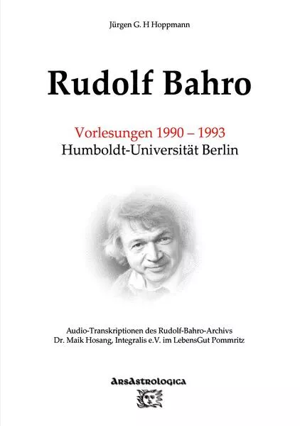 Rudolf Bahro: Vorlesungen 1990 – 1993 Humboldt-Universität Berlin