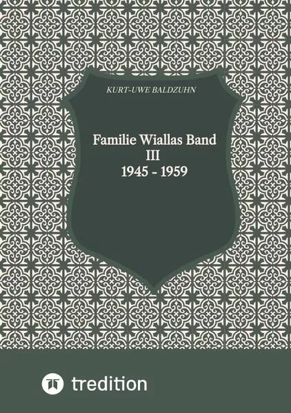 Familie Wiallas Band III 1945 - 1959