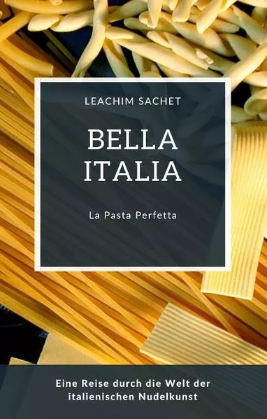 Bella Italia: La Pasta Perfetta