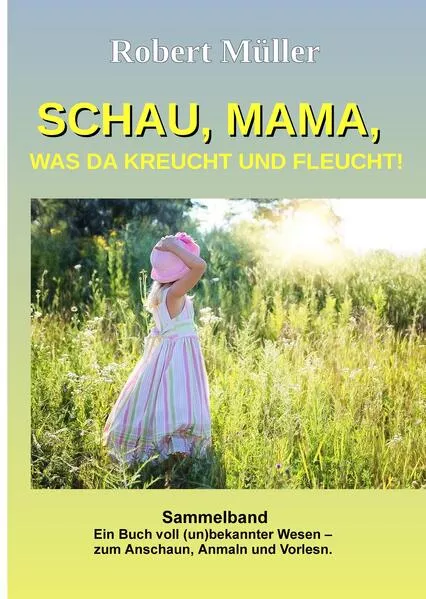 Schau Mama, was da kreucht und fleucht