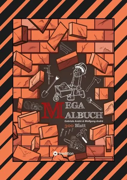 Cover: XXL - MEGA MALBUCH - 300 BLATT TOLLE MOTIVE - BAUFAHRZEUGE - WERKZEUGE - HANDWERKER - KRAN - BAGGER - GARTEN