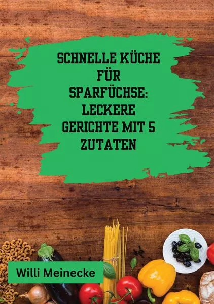 Schnelle Küche für Sparfüchse: