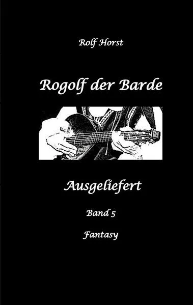 Rogolf der Barde, Schwert, Silberdolch, Oger, Ork, Titan, Zwerg, Magier, Hexe, Dämonen, Schädel-Hirn-Trauma, Koma, Essen auf Rädern, Überfall, finstere Macht,