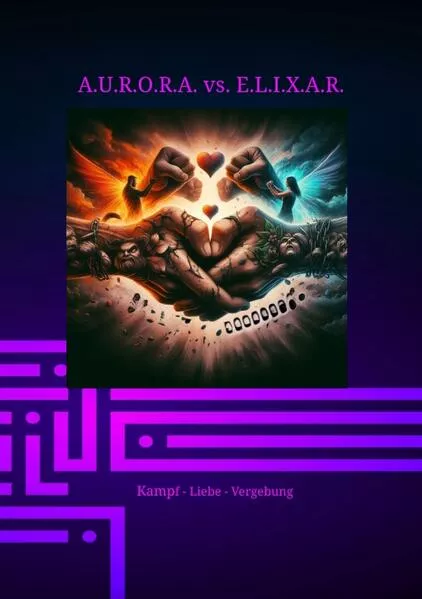 A.U.R.O.R.A. vs. E.L.I.X.A.R. Kampf - Liebe - Vergebung