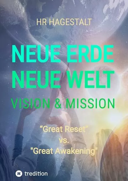 NEUE ERDE - NEUE WELT Vision & Mission
