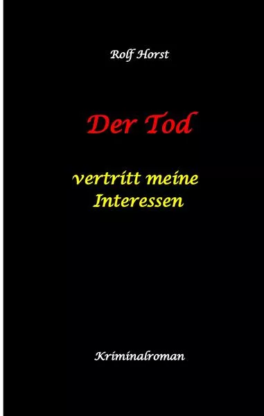 Der Tod vertritt meine Interessen - Gier, Macht, Autismus, Tatverdacht, Autocrash, Mord, Totschlag, Journalismus, GPS, Täter, Kleingarten, Klinik, Milzruptur, Nierenquetschung, Öko-Aktivisten