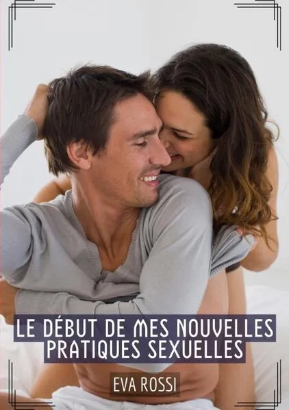 Le début de mes nouvelles pratiques sexuelles