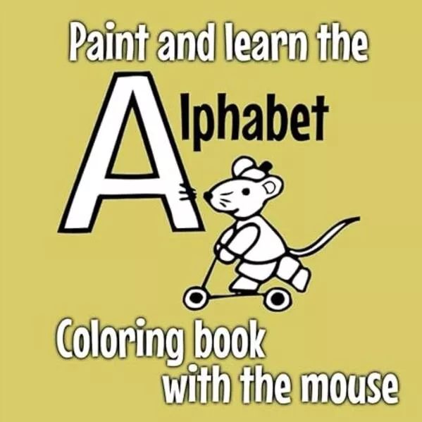 Paint and Learn the Alphabet - Coloring Book with the Mouse - Bold & Easy Designs for Adults and Kids (Bold & Easy Coloring Books)