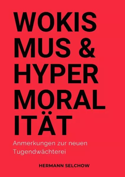 Wokismus und Hypermoralität