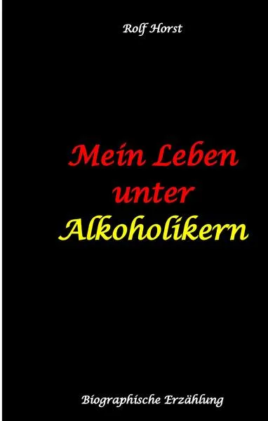 Mein Leben unter Alkoholikern - Sucht, Drama, Suizid, Depression, uneheliches Kind, Versagensängste, Druck, Fassade, Therapie, Autismus, Scheidung, Reha, Trauma, Krieg, Familie, Gesprächsgruppen