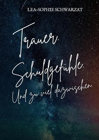 Trauer. SchuldgefĂĽhle. Und zu viel dazwischen.