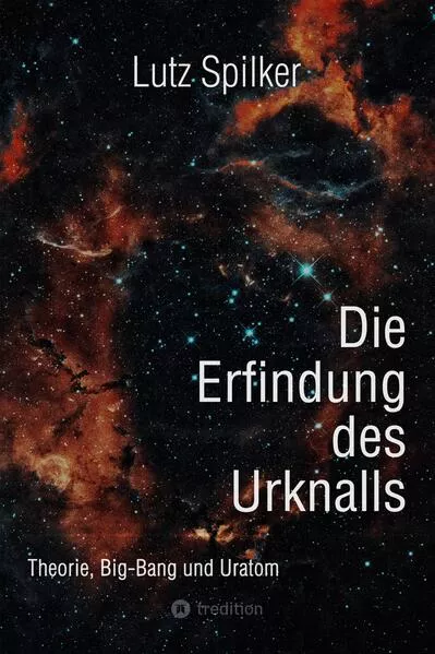 Die Erfindung des Urknalls