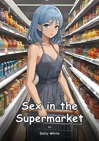 Cover: Sex in the Supermarket. 43