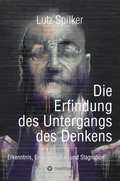 Die Erfindung des Untergangs des Denkens
