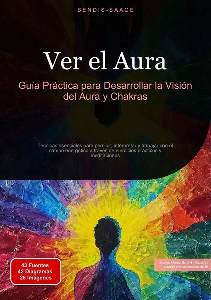 Ver el Aura: Guía Práctica para Desarrollar la Visión del Aura y Chakras