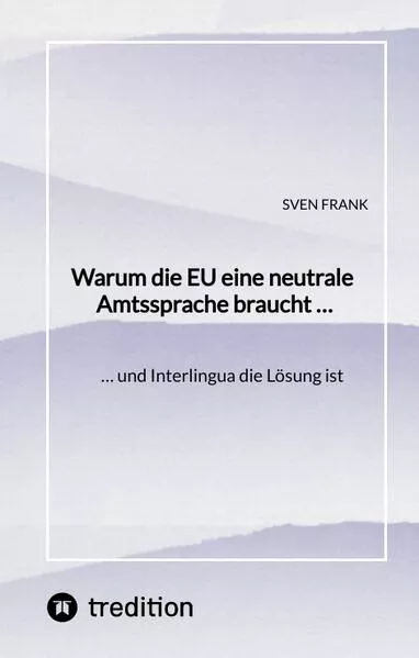 Warum die EU eine neutrale Amtssprache braucht …