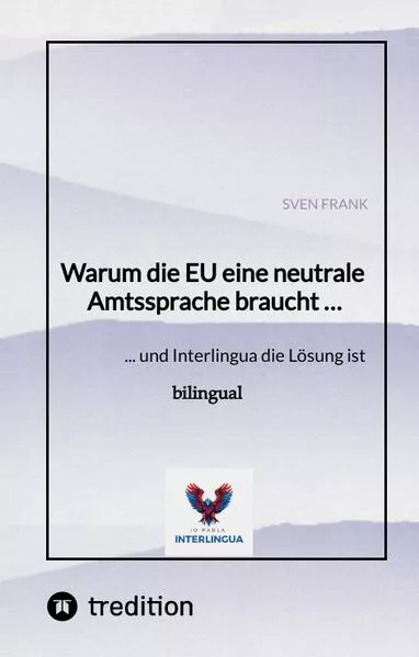 Warum die EU eine neutrale Amtssprache braucht …