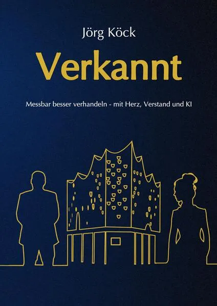 Verkannt - Ein Wirtschaftsroman über Negotiation Intelligence (NI), live & KI-gestütztes Verhandlungscoaching/-training und den Kampf um ein Familienunternehmen.