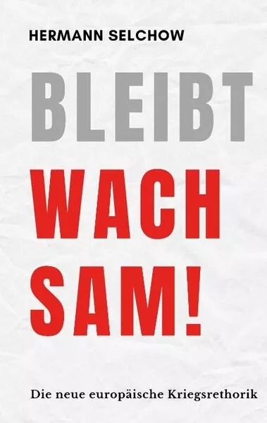 Bleibt wachsam! Die neue europäische Kriegsrhetorik