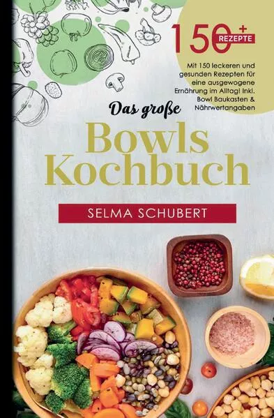 Das große Bowls Kochbuch – Alles in einer Schüssel