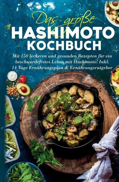 Das große Hashimoto Kochbuch für mehr Energie & Balance
