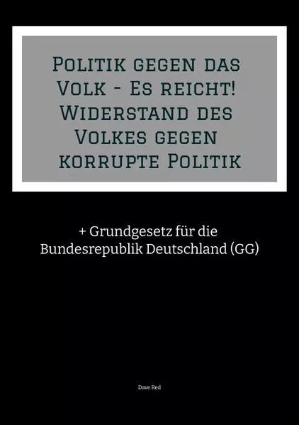 Politik gegen das Volk - Es reicht! Widerstand des Volkes gegen korrupte Politik