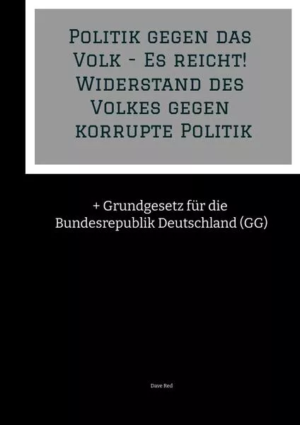 Politik gegen das Volk - Es reicht! Widerstand des Volkes gegen korrupte Politik