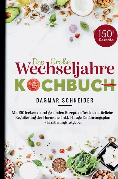Das große Wechseljahre Kochbuch inklusive 14-Tage-Ernährungsplan & Ratgeber für Frauen ab 40