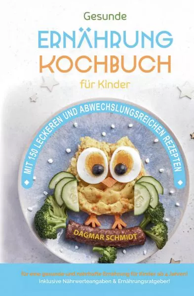 Kochbuch für Kinder! Gesunde Rezepte, die Spaß machen und schmecken