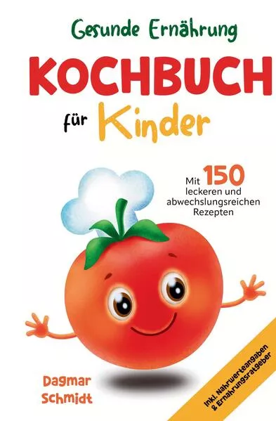 Gesunde Ernährung leicht gemacht - Kochbuch für Kinder