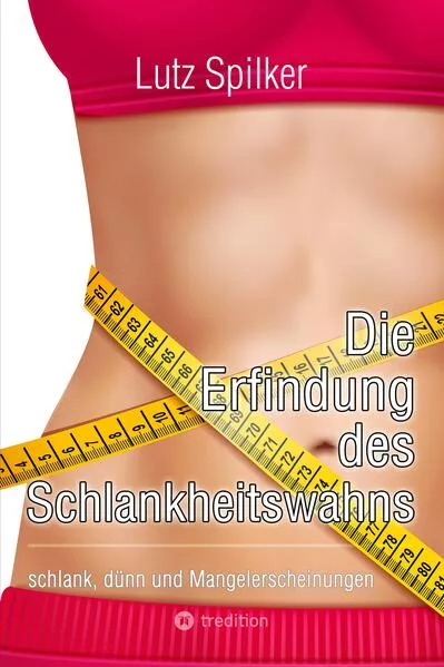 Die Erfindung des Schlankheitswahns