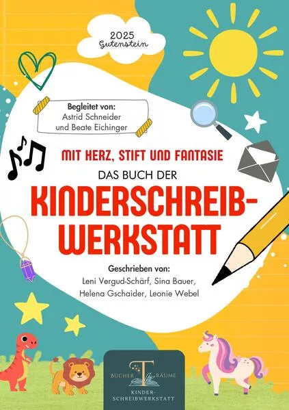 Mit Herz, Stift und Fantasie: Das 1. Buch der Kinderschreibwerkstatt Gutenstein.