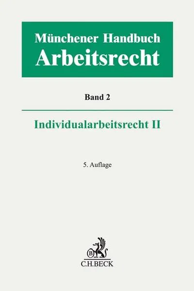 Münchener Handbuch zum Arbeitsrecht Bd. 2: Individualarbeitsrecht II