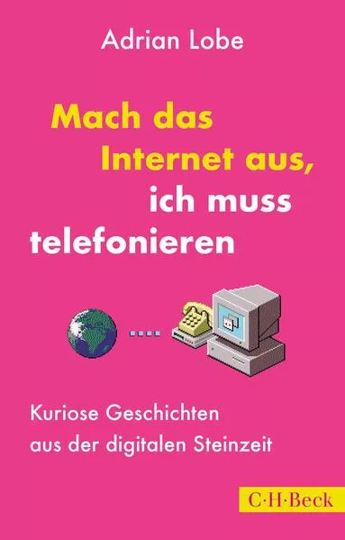 Cover: Mach das Internet aus, ich muss telefonieren