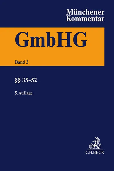 Münchener Kommentar zum Gesetz betreffend die Gesellschaften mit beschränkter Haftung Band 2: §§ 35-52