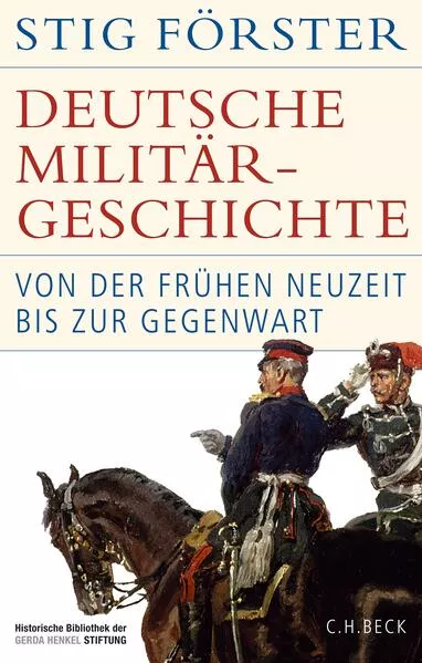 Cover: Historische Bibliothek der Gerda Henkel Stiftung / Deutsche Militärgeschichte