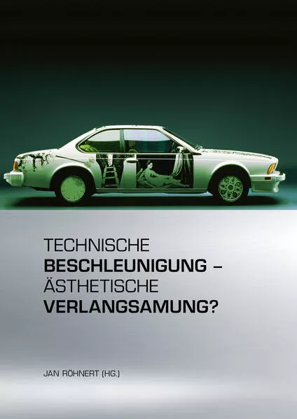 Technische Beschleunigung – Ästhetische Verlangsamung?
