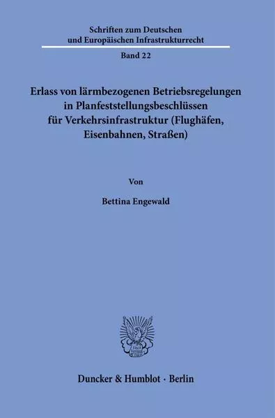 Erlass von lärmbezogenen Betriebsregelungen in Planfeststellungsbeschlüssen für Verkehrsinfrastruktur (Flughäfen, Eisenbahnen, Straßen).